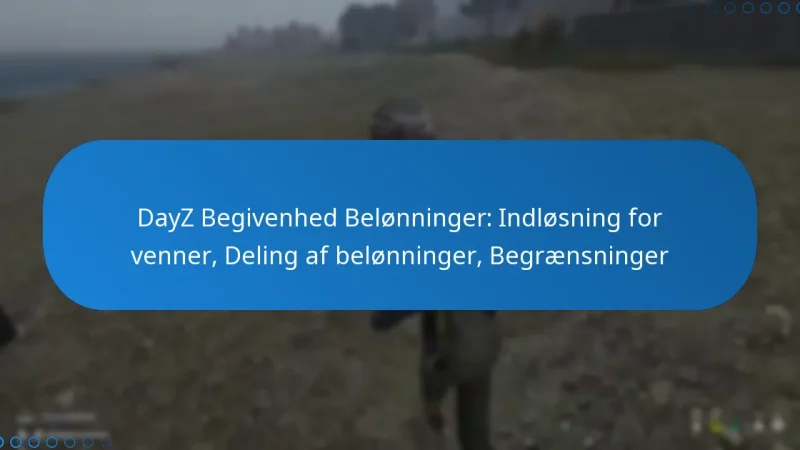 DayZ Begivenhed Belønninger: Indløsning for venner, Deling af belønninger, Begrænsninger