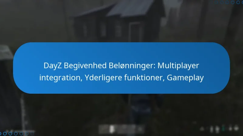 DayZ Begivenhed Belønninger: Multiplayer integration, Yderligere funktioner, Gameplay