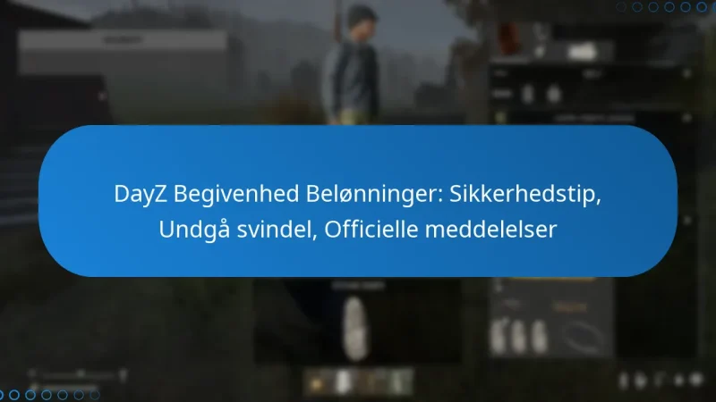 DayZ Begivenhed Belønninger: Sikkerhedstip, Undgå svindel, Officielle meddelelser