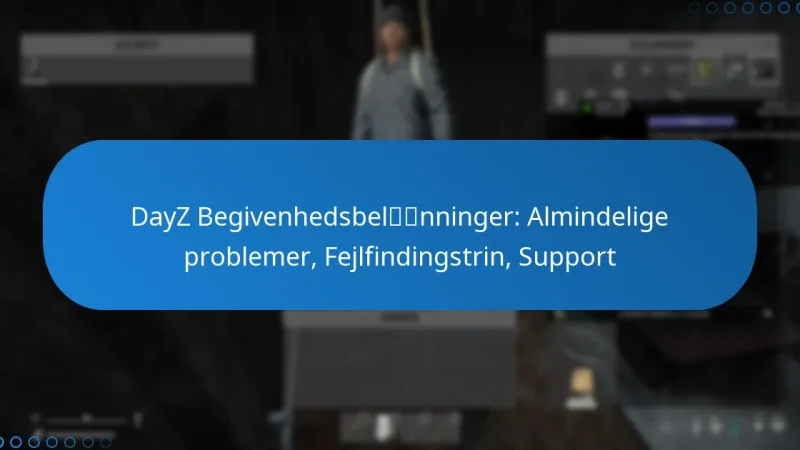 DayZ Begivenhedsbelønninger: Almindelige problemer, Fejlfindingstrin, Support