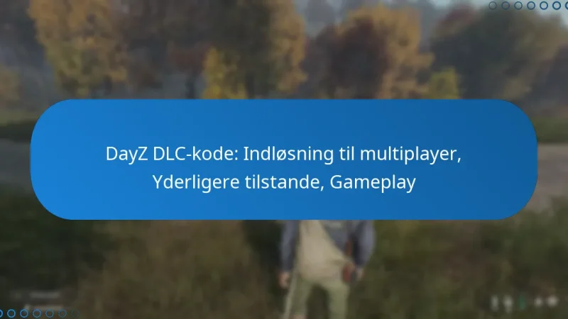 DayZ DLC-kode: Indløsning til multiplayer, Yderligere tilstande, Gameplay