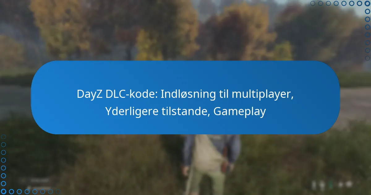 DayZ DLC-kode: Indløsning til multiplayer, Yderligere tilstande, Gameplay