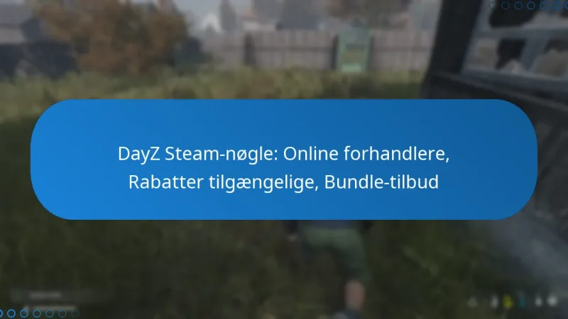 DayZ Steam-nøgle: Online forhandlere, Rabatter tilgængelige, Bundle-tilbud