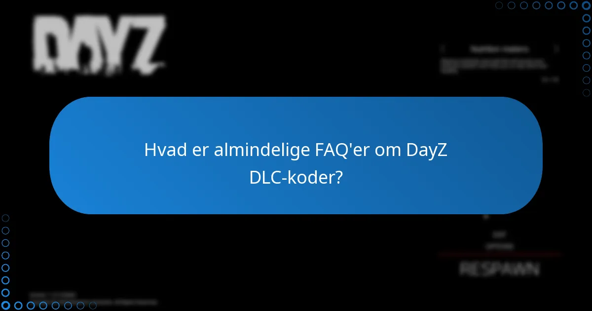 Hvad er verifikationsprocessen for DayZ DLC-koder?