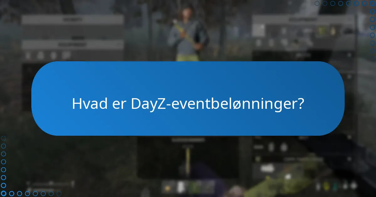 Hvad er de tidsbegrænsede tilbud for DayZ-eventbelønninger?