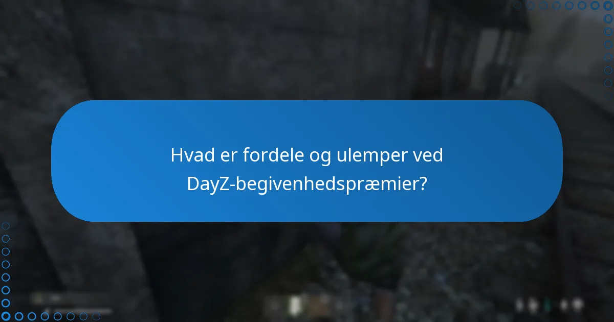 Hvor kan jeg finde fællesskabsdiskussioner om DayZ-begivenhedspræmier?