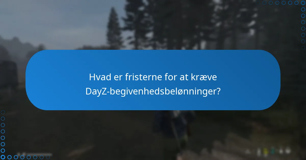 Hvad er berettigelseskriterierne for DayZ-begivenhedsbelønninger?