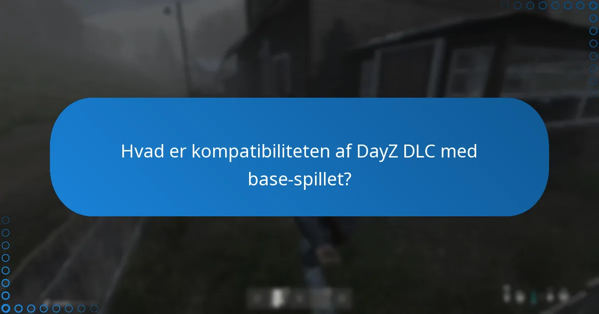 Hvilke opdateringer er blevet udgivet til DayZ DLC?