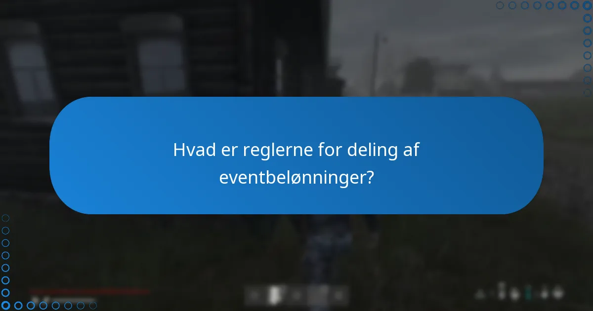 Hvad er reglerne for deling af eventbelønninger?