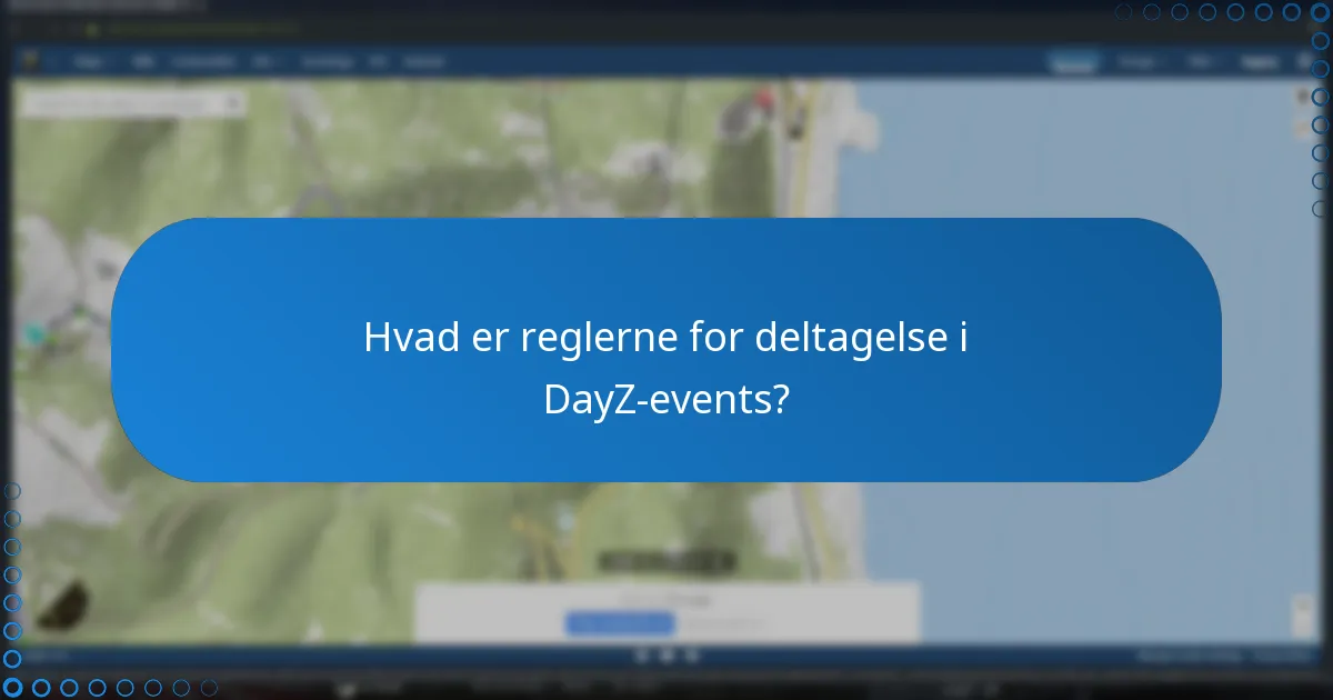 Hvad er reglerne for deltagelse i DayZ-events?