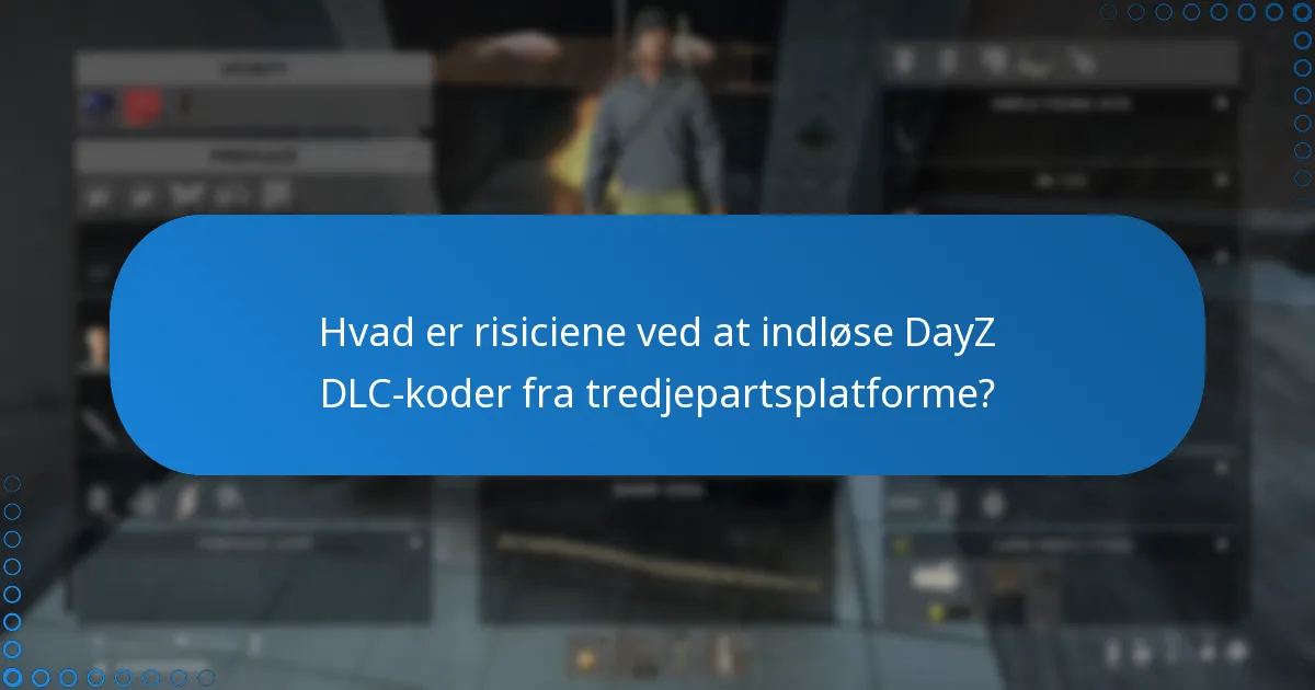 Hvad er risiciene ved at indløse DayZ DLC-koder fra tredjepartsplatforme?