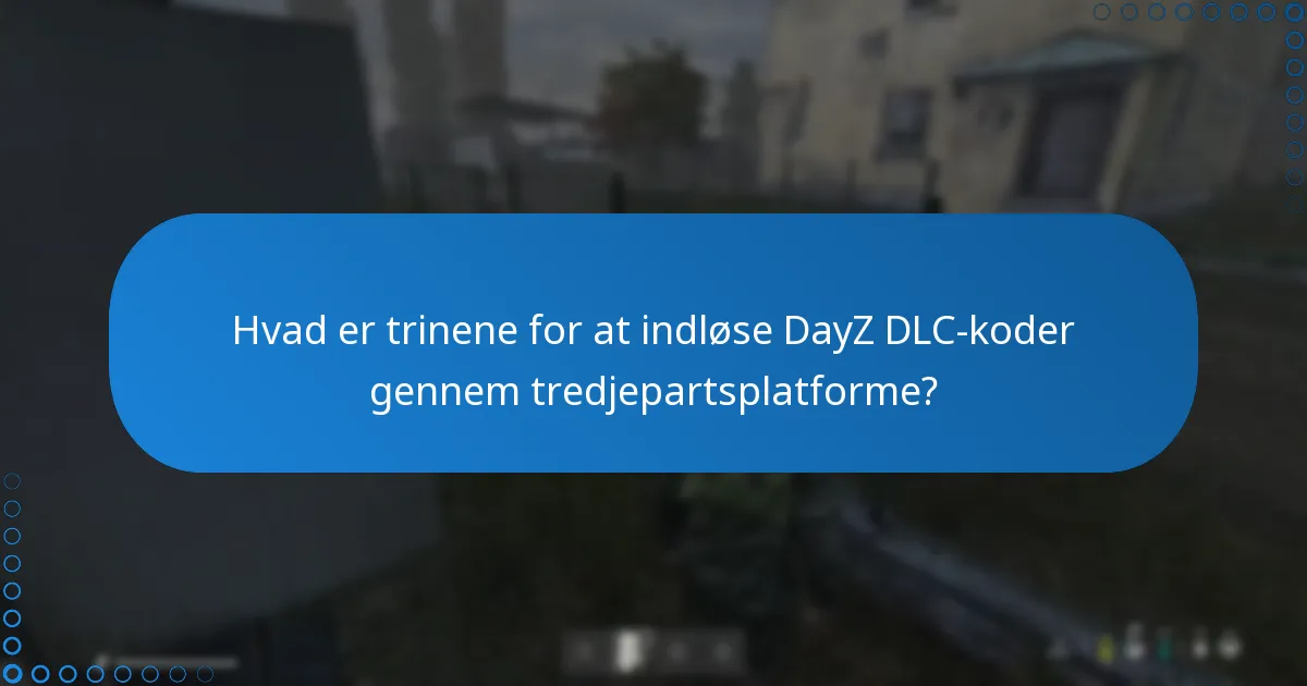 Hvordan sammenlignes tredjepartsplatforme med officielle kilder til DayZ DLC-koder?