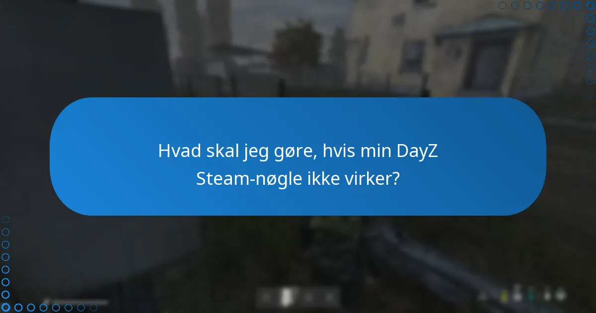 Hvor kan jeg indtaste min DayZ Steam-nøgle?