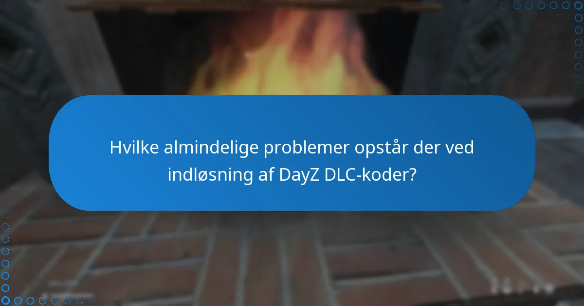 Hvor kan jeg finde officiel support til DayZ DLC-problemer?
