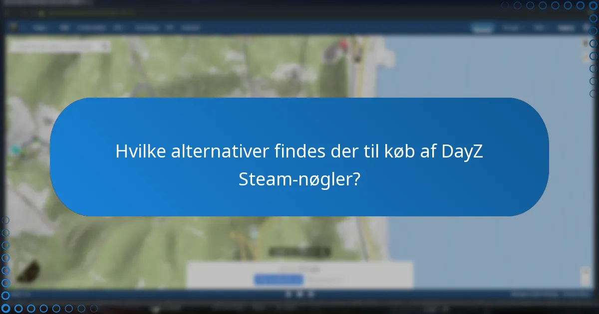 Hvilke alternativer findes der til køb af DayZ Steam-nøgler?