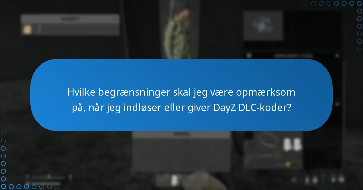 Hvilke begrænsninger skal jeg være opmærksom på, når jeg indløser eller giver DayZ DLC-koder?