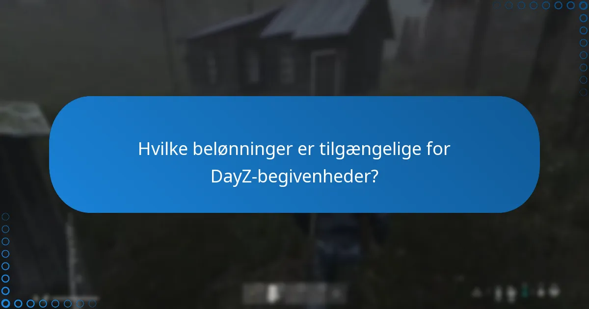 Hvad er fristerne for at kræve DayZ-begivenhedsbelønninger?