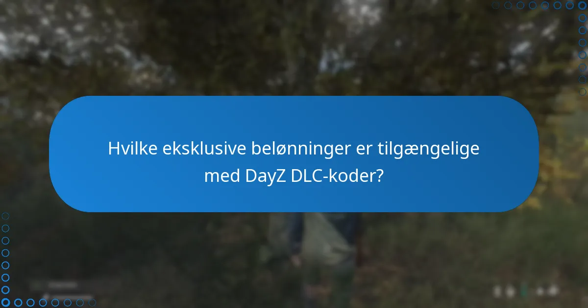 Hvilke DayZ DLC-koder giver den bedste værdi?
