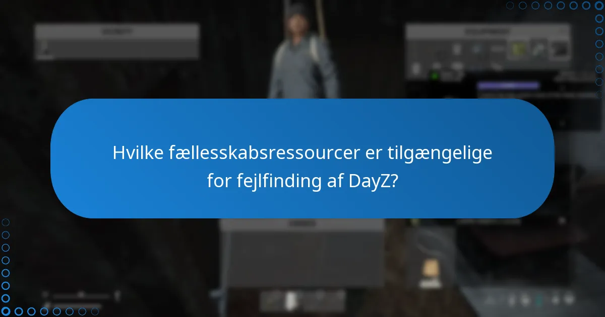Hvilke almindelige fejlfindingproblemer er der med DayZ?