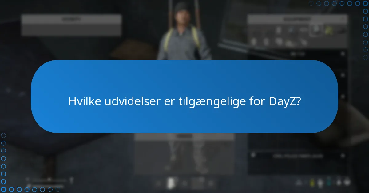 Hvilket ekstra indhold er tilgængeligt for DayZ?