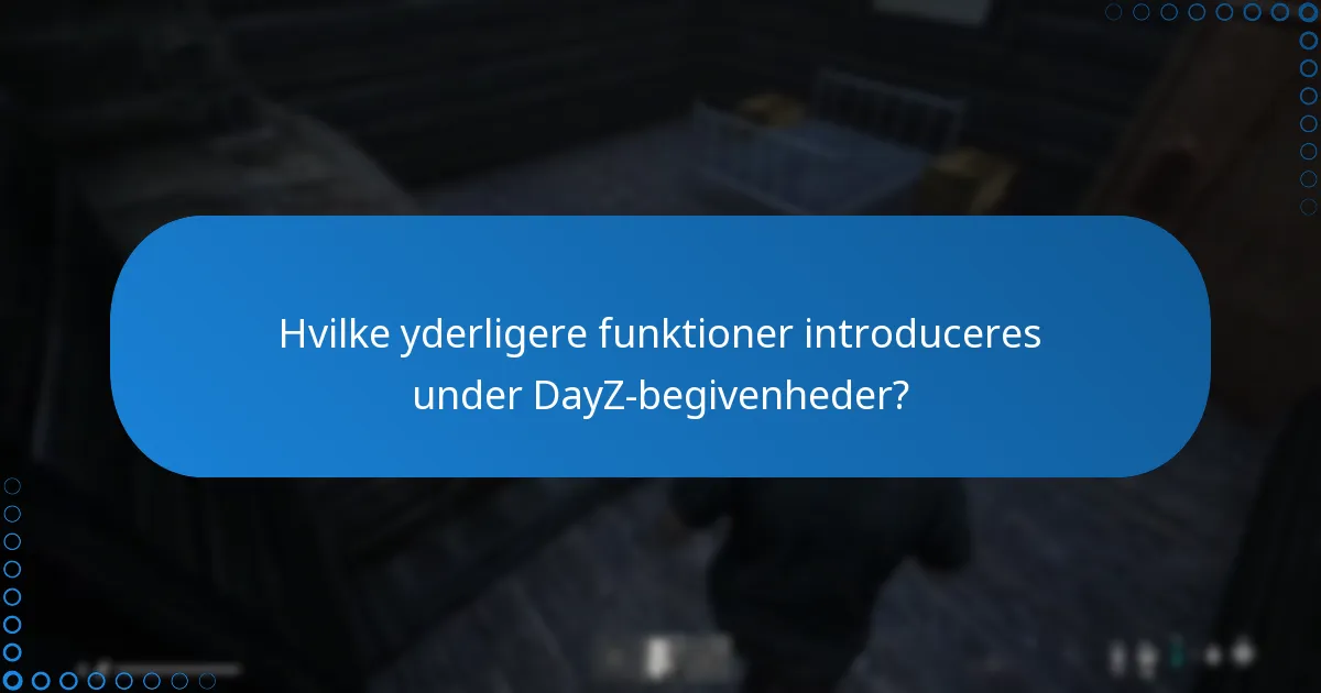 Hvordan påvirker begivenheder den samlede gameplay i DayZ?