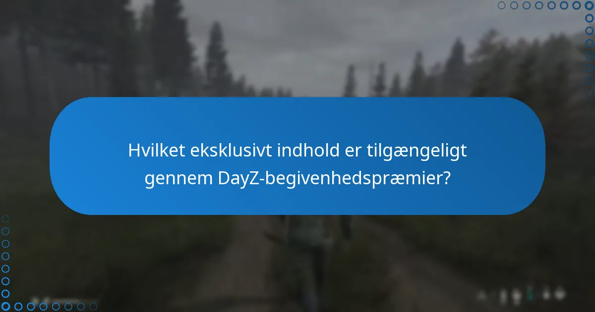 Hvilke bonusser kan deltagere forvente fra DayZ-begivenheder?