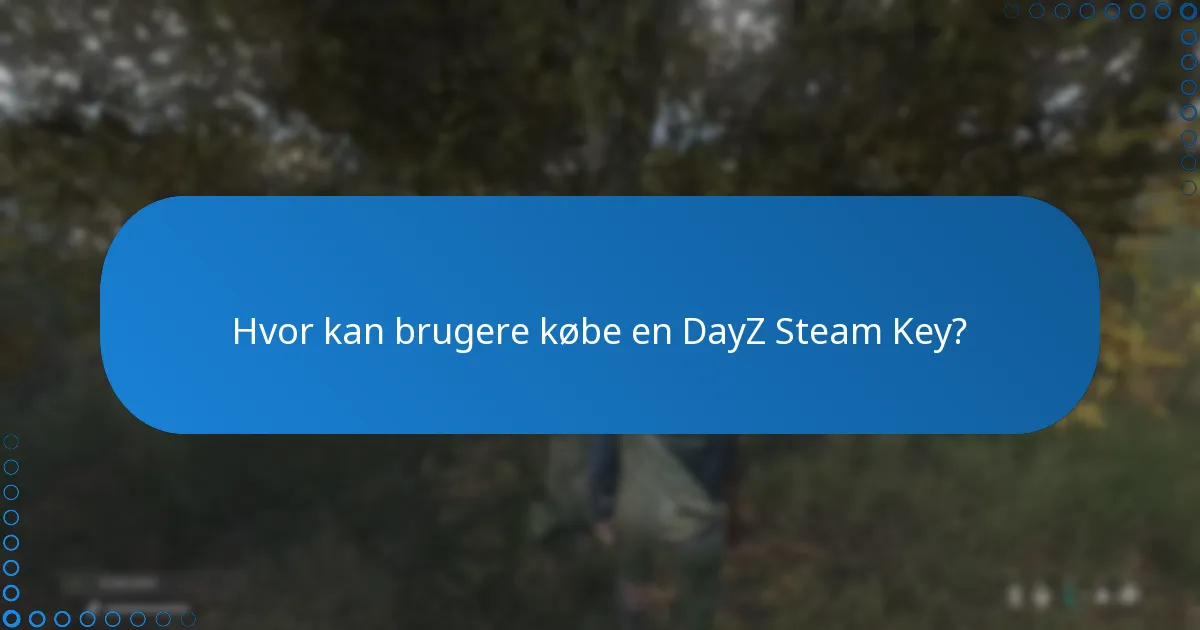 Hvor kan brugere købe en DayZ Steam Key?