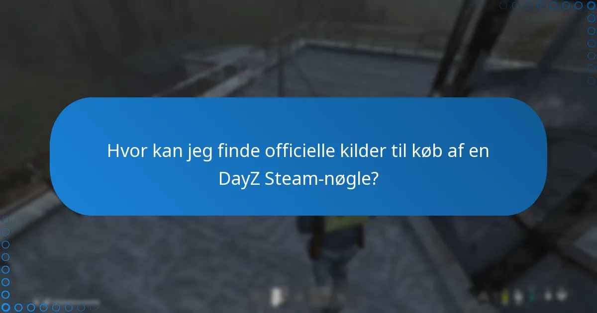 Hvad er risiciene ved at købe en DayZ Steam-nøgle fra uautoriserede sælgere?