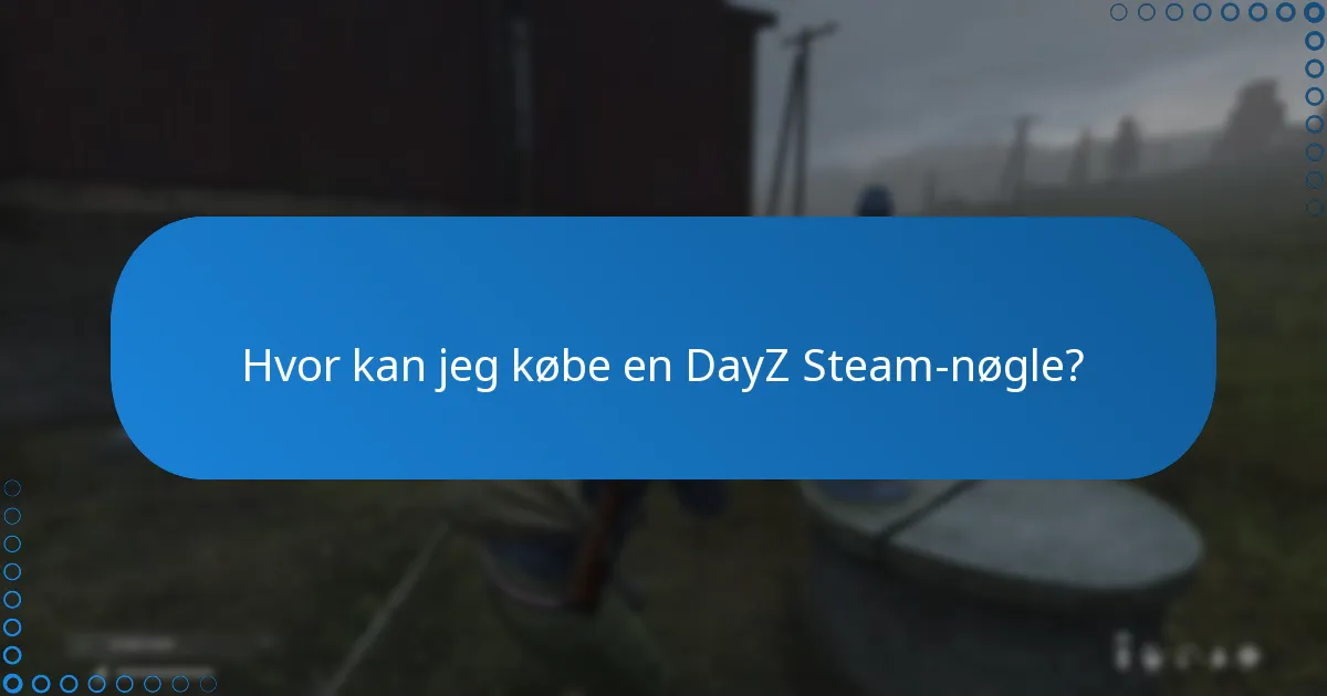 Hvad er begrænsningerne ved indløsning og gave af DayZ Steam-nøgler?