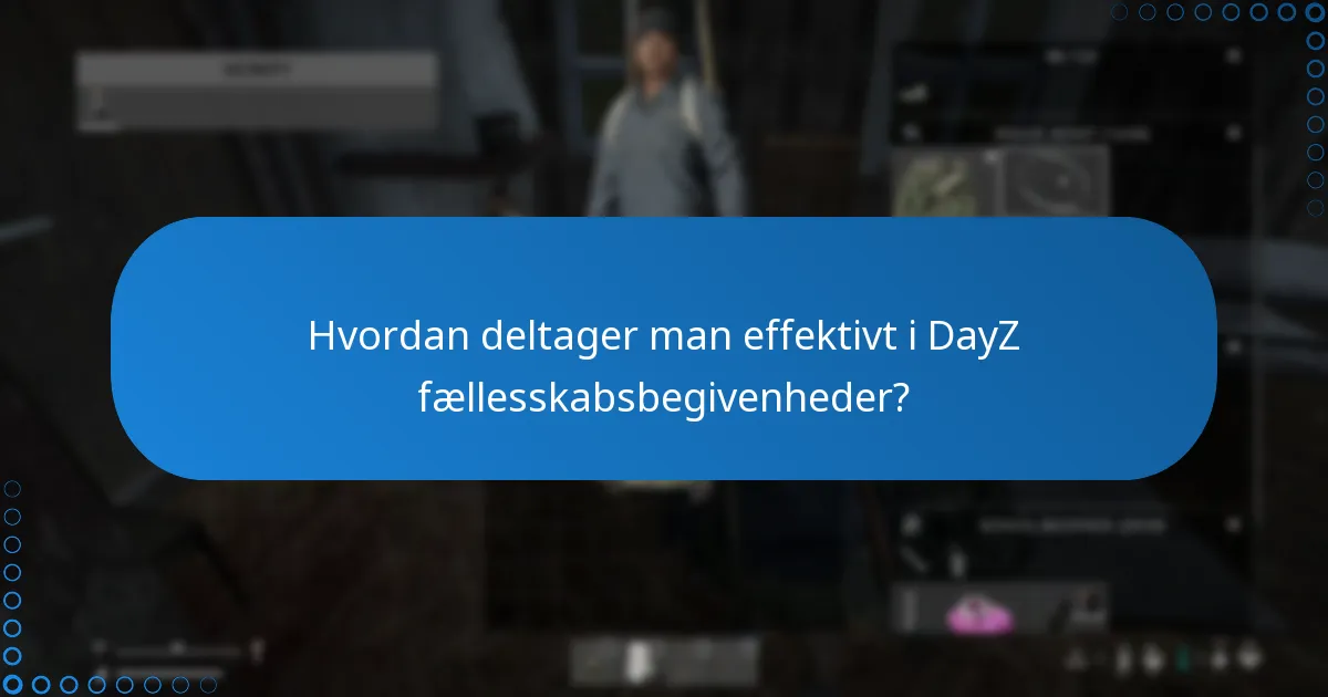 Hvornår finder DayZ fællesskabsbegivenheder typisk sted?