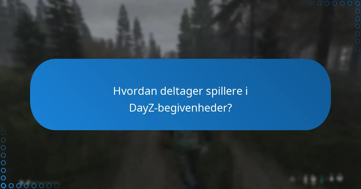 Hvornår finder DayZ-begivenheder typisk sted?