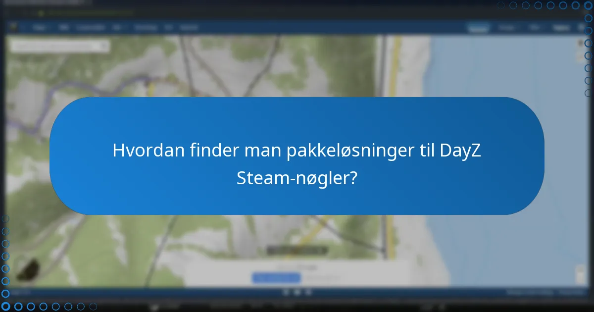 Hvad skal du overveje, når du køber en DayZ Steam-nøgle?