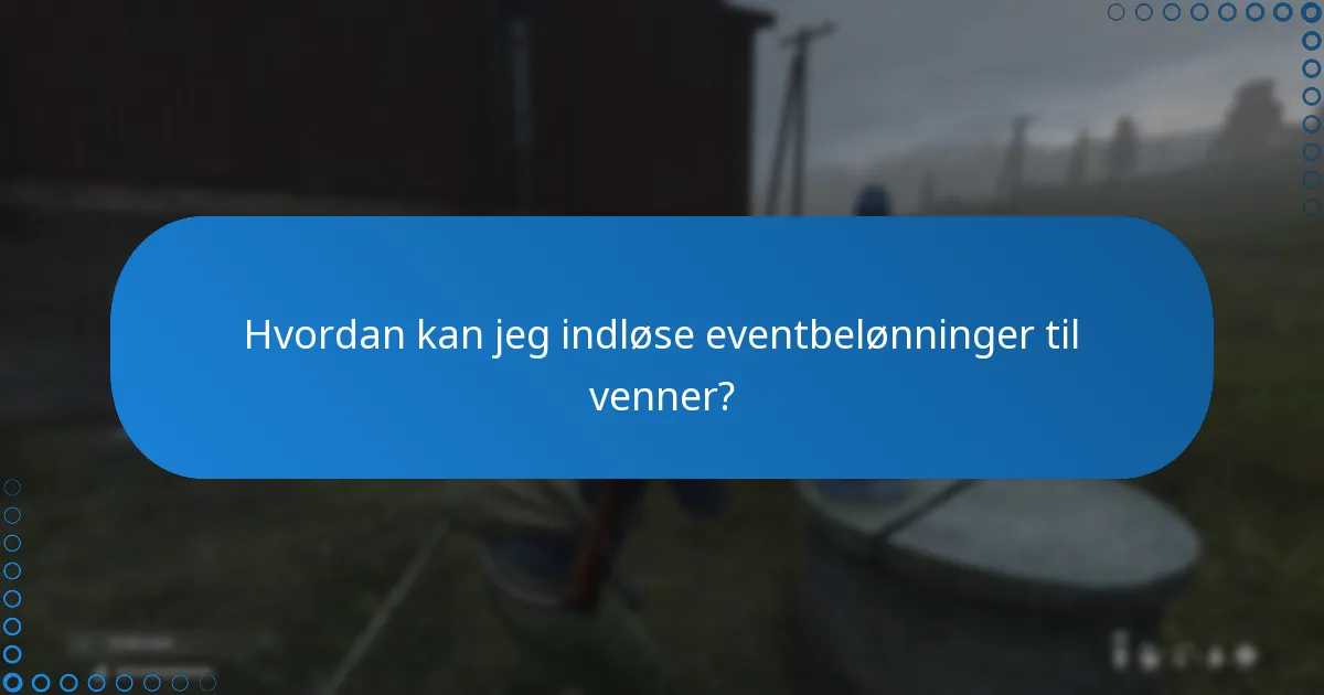 Hvilke almindelige problemer er der med indløsning af eventbelønninger?