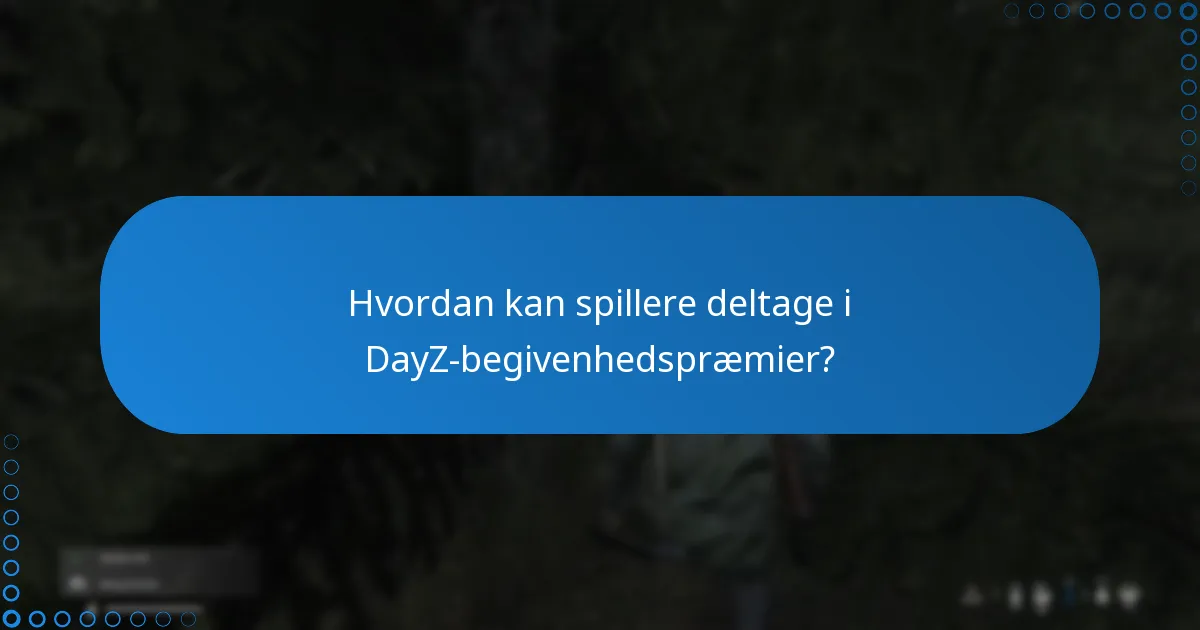Hvordan sammenlignes DayZ-begivenhedspræmier med tidligere begivenheder?